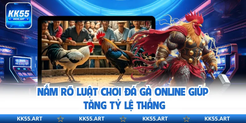 Nắm rõ luật chơi đá gà online giúp tăng tỷ lệ thắng
